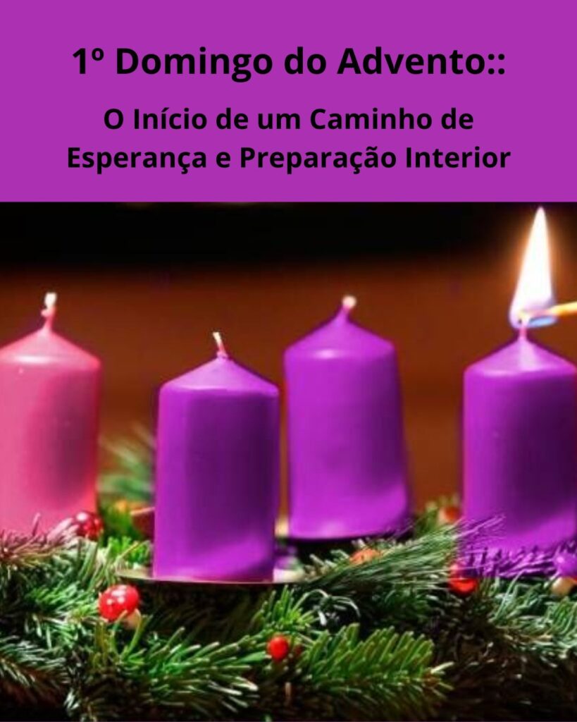 1º Domingo do Advento: O Início de um Caminho de Esperança e Preparação Interior