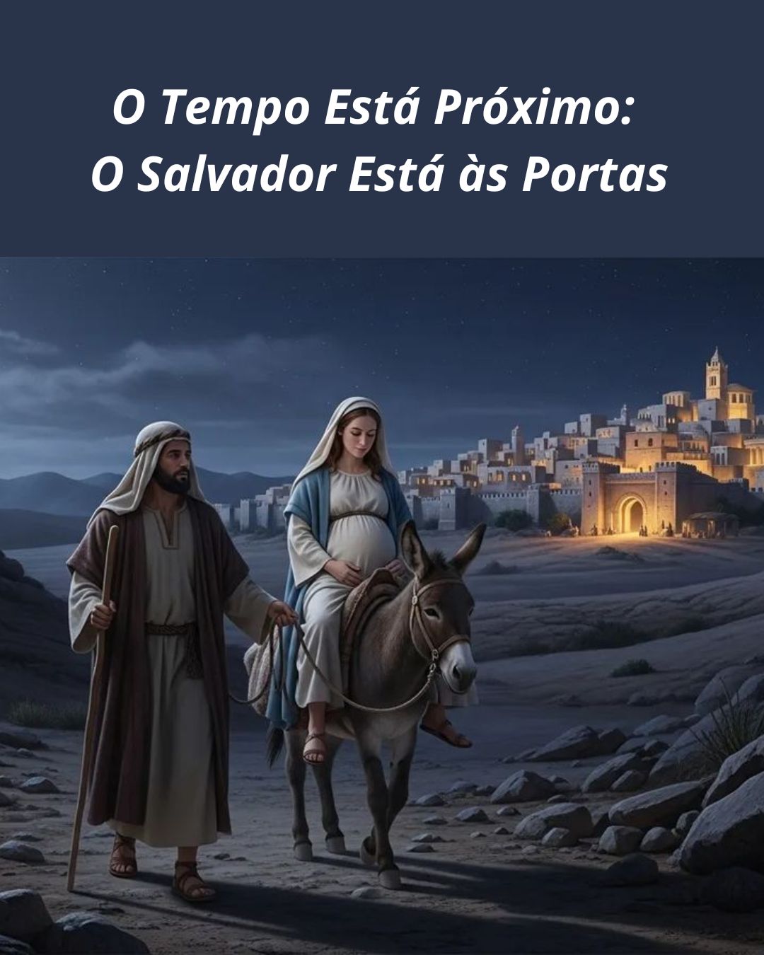 O Tempo Está Próximo: O Salvador Está às Portas