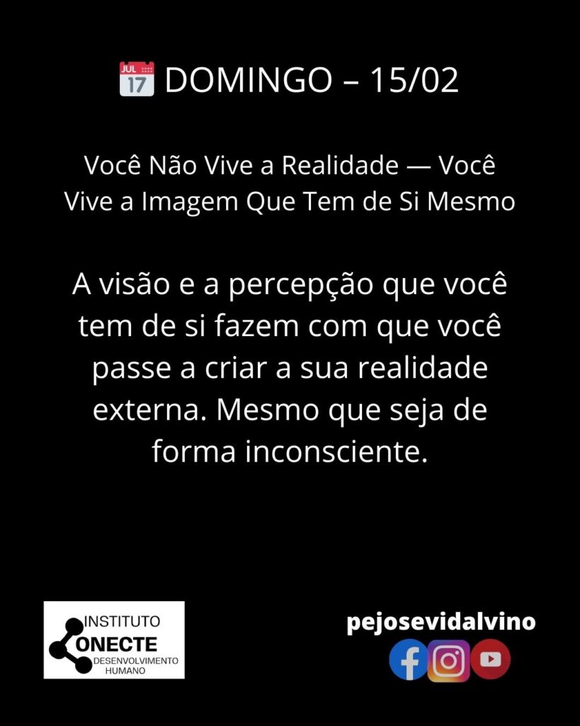 Você Não Vive a Realidade — Você Vive a Imagem Que Tem de Si Mesmo