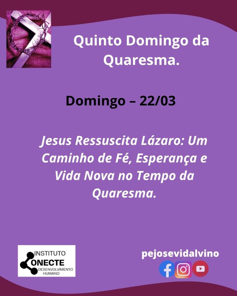 Jesus Ressuscita Lázaro: Um Caminho de Fé, Esperança e Vida Nova no Tempo da Quaresma