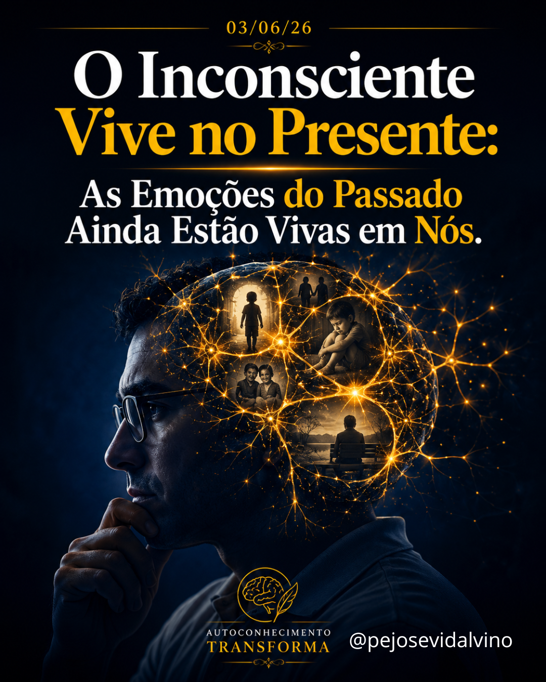 O Inconsciente Vive no Presente: As Emoções do Passado Ainda Estão Vivas em Nós
