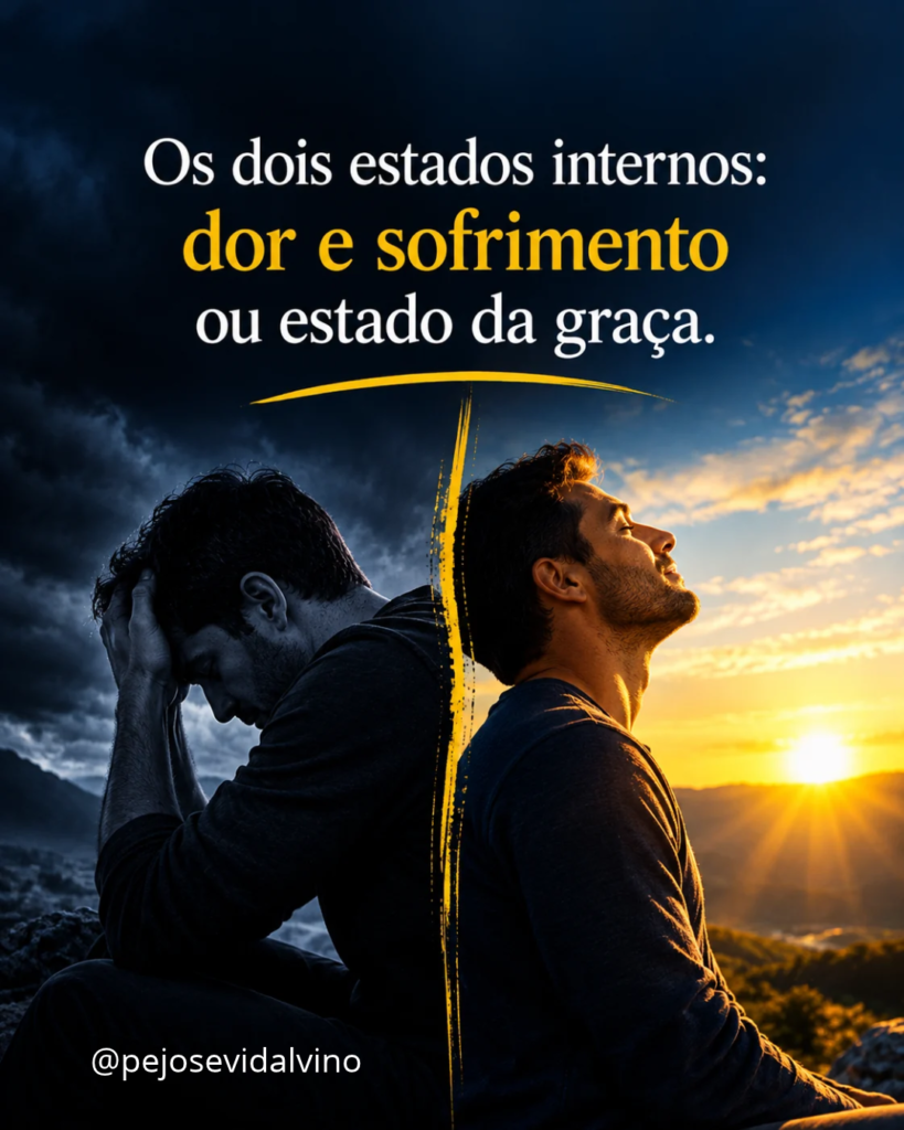 Os dois estados internos: dor e sofrimento ou estado da graça